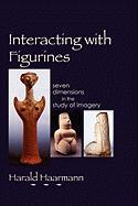 Interacting with Figurines: Seven Dimensions in the Study of Imagery