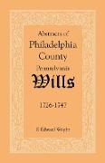 Abstracts of Philadelphia County [Pennsylvania] Wills, 1726-1747