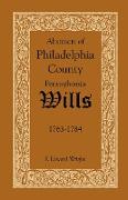 Abstracts of Philadelphia County, Pennsylvania Wills, 1763-1784