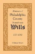 Abstracts of Philadelphia County [Pennsylvania] Wills, 1777-1790