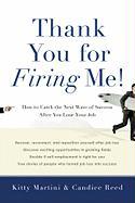 Thank You for Firing Me!: How to Catch the Next Wave of Success After You Lose Your Job