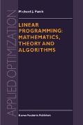 Linear Programming: Mathematics, Theory and Algorithms