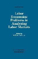 Labor Economics: Problems in Analyzing Labor Markets