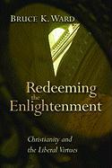 Redeeming the Enlightenment: Christianity and the Liberal Virtues