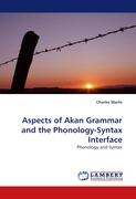 Aspects of Akan Grammar and the Phonology-Syntax Interface