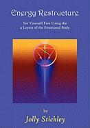 Energy Restructure: Set Yourself Free Using 9 Layers of the Emotional Body