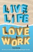 Live Life, Love Work