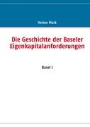Die Geschichte der Baseler Eigenkapitalanforderungen