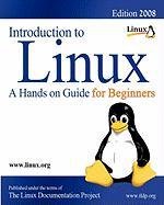 Introduction to Linux: A Hands on Guide for Beginners - Edition 2008