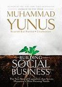 Building Social Business: The New Kind of Capitalism That Serves Humanitys Most Pressing Needs