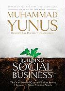 Building Social Business: The New Kind of Capitalism That Serves Humanity's Most Pressing Needs