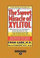 The Sweet Miracle of Xylitol (Easyread Large Edition)