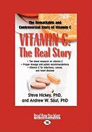 Vitamin C: The Real Story: The Remarkable and Controversial Healing Factor (Easyread Large Edition)