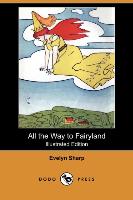 All the Way to Fairyland (Illustrated Edition) (Dodo Press)