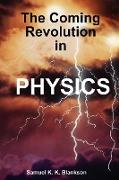 The Coming Revolution in Physics