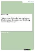 Teletutoring ¿ Online Lernen und Lehren: Die didaktische Konzeption und Gestaltung eines Online-Seminars