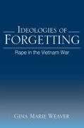 Ideologies of Forgetting: Rape in the Vietnam War