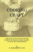 Cooking Craft - A Practical Handbook for Students in Training for Cookery and for the Homework