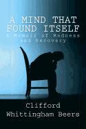 A Mind That Found Itself: A Memoir of Madness and Recovery