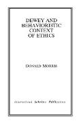 Dewey & the Behavioristic Context of Ethics