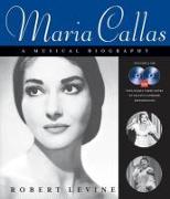 Maria Callas: A Musical Biography [With 2 CDs]