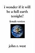 I Wonder If It Will Be a Full Earth Tonight (Female Version): Female Version