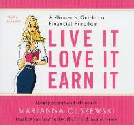 Live It, Love It, Earn It: A Woman's Guide to Financial Freedom