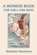 A Wonder Book for Girls and Boys, Illustrated Edition (Yesterday's Classics)