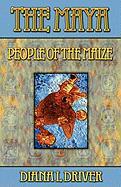 The Maya - People of the Maize
