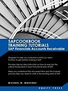 SAP Training Tutorials: SAP Fico AR Sapcookbook Training Tutorials SAP Financials Accounts Receivable (Sapcookbook SAP Fico Training Resource