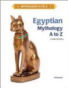 EGYPTIAN MYTHOLOGY A TO Z, 3RD EDITION