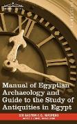 Manual of Egyptian Archaeology and Guide to the Study of Antiquities in Egypt