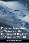 Personal Narrative of Travels to the Equinoctial Regions of America, Vol. III (in 3 volumes)
