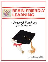 Brain-Friendly Learning: A Powerful Handbook for Teenagers