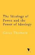 The Ideology of Power and the Power of Ideology