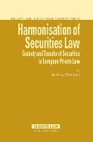 Harmonisation of Securities Law: Custody and Transfer of Securities in European Private Law