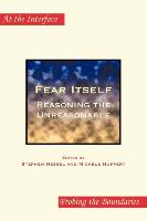 Fear Itself: Reasoning the Unreasonable