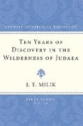 Ten Years of Discovery in the Wilderness of Judaea