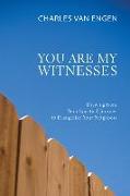 You Are My Witnesses: Drawing from Your Spiritual Journey to Evangelize Your Neighbors