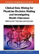 Clinical Data Mining for Physician Decision Making and Investigating Health Outcomes