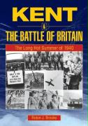 Kent and the Battle of Britain. the Long Hot Summer of 1940