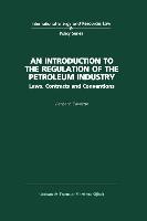 An Introduction to the Regulation of the Petroleum Industry:Laws, Contracts and Conventions