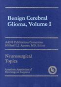 Benign Cerebral Gliomas, Volume I