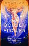 The Mystery of the Golden Flower: Sacred Sexuality and Liberation from Suffering