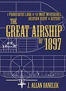 The Great Airship of 1897: A Provocative Look at the Most Mysterious Aviation Event in History