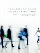 The Future of News: An Agenda of Perspectives