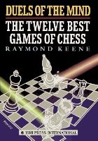 Duels of the Mind: The Twelve Best Games of Chess