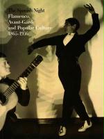 The Spanish night : flamenco, avant-garde and popular culture, 1865-1936