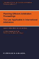 Congress Series: Planning Efficient Proceedings, the Law Applicable in International Arbitration XII International Arbitration Congress