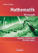 Mathematik - Allgemeine Hochschulreife: Wirtschaft, Erweiterte einbändige Ausgabe, Schülerbuch